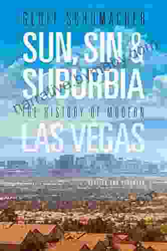 Sun Sin Suburbia: The History Of Modern Las Vegas Revised And Expanded