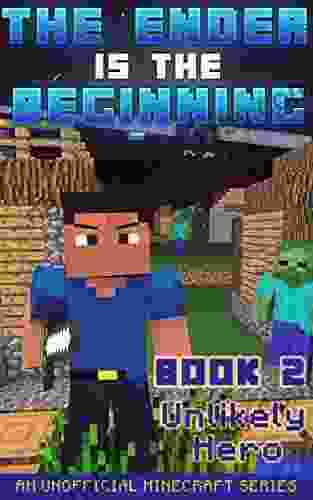 Minecraft: Diary The Ender Is The Beginning (Book 2) Unlikely Hero (An Unofficial Minecraft Series)