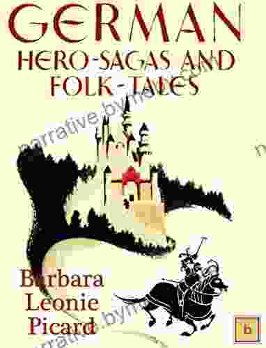 German Hero Sagas And Folk Tales Barbara Leonie Picard