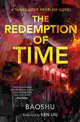 The Redemption Of Time: A Three Body Problem Novel (The Three Body Problem 4)