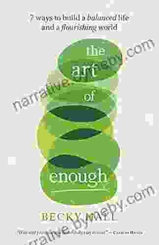 The Art Of Enough: 7 Ways To Build A Balanced Life And A Flourishing World