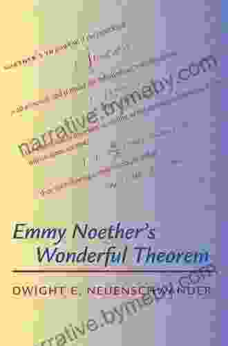 Emmy Noether S Wonderful Theorem Dwight E Neuenschwander