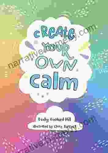 Create Your Own Calm: Activities To Overcome Children S Worries Anxiety And Anger