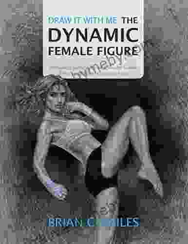 Draw It With Me: The Dynamic Female Figure: Anatomical Gestural Comic Fine Art Studies Of The Female Form In Dramatic Poses