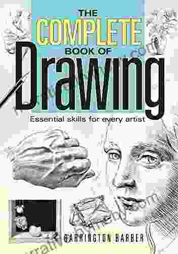 The Complete Of Drawing: Essential Skills For Every Artist