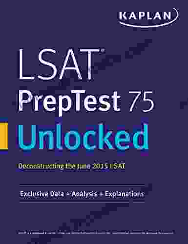 LSAT PrepTest 75 Unlocked: Exclusive Data Analysis Explanations For The June 2024 LSAT (Kaplan Test Prep)