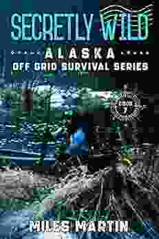 Secretly Wild: The Alaska Off Grid Survival