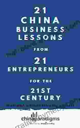 21 China Business Lessons From 21 Entrepreneurs: Featuring Insights From The China Paradigms Podcast