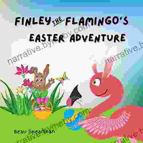 Finley The Flamingo Easter Adventure (Finley The Flamingo Series)