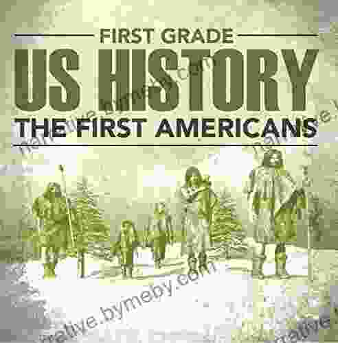 First Grade Us History: The First Americans: First Grade (Children S American History Books)