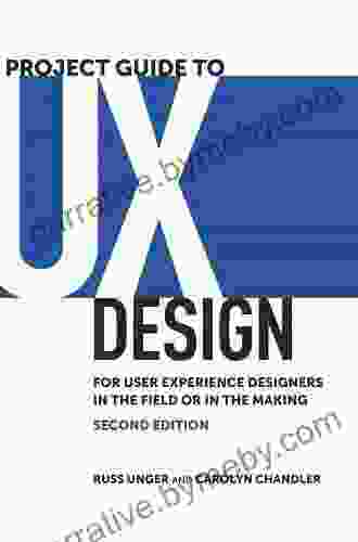 A Project Guide To UX Design: For User Experience Designers In The Field Or In The Making (Voices That Matter)