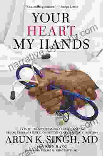 Your Heart My Hands: An Immigrant S Remarkable Journey To Become One Of America S Preeminent Cardiac Surgeons