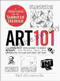 Art 101: From Vincent Van Gogh To Andy Warhol Key People Ideas And Moments In The History Of Art (Adams 101)