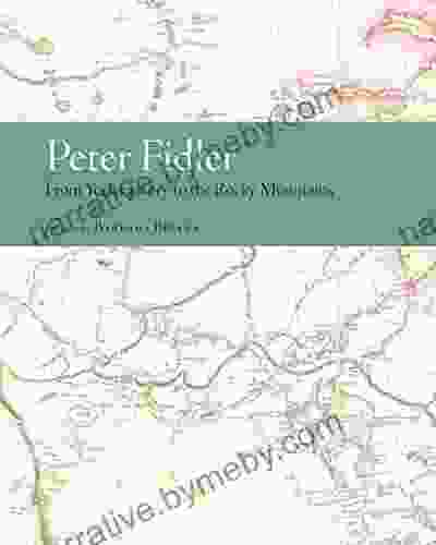 Peter Fidler: From York Factory To The Rocky Mountains