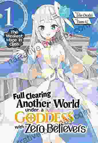 Full Clearing Another World Under A Goddess With Zero Believers: Volume 1