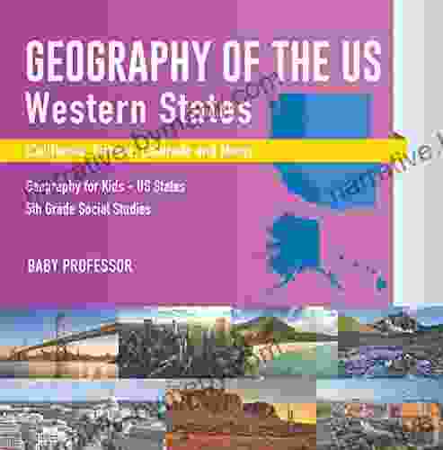 Geography Of The US Western States (California Arizona Colorado And More Geography For Kids US States 5th Grade Social Studies