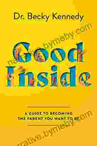 Good Inside: A Guide To Becoming The Parent You Want To Be