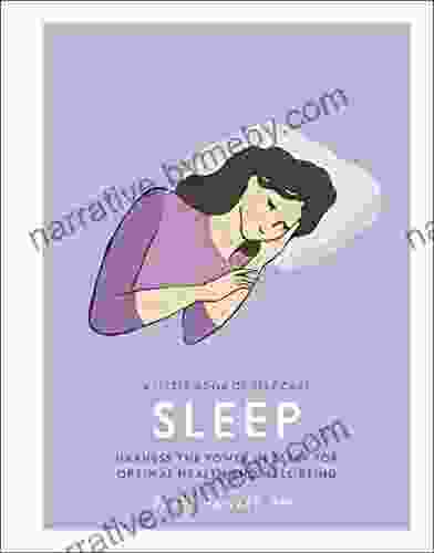 Sleep: Harness The Power Of Sleep For Optimal Health And Wellbeing (A Little Of Self Care)