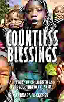 Countless Blessings: A History of Childbirth and Reproduction in the Sahel