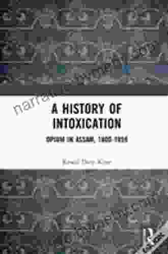 A History Of Intoxication: Opium In Assam 1800 1959