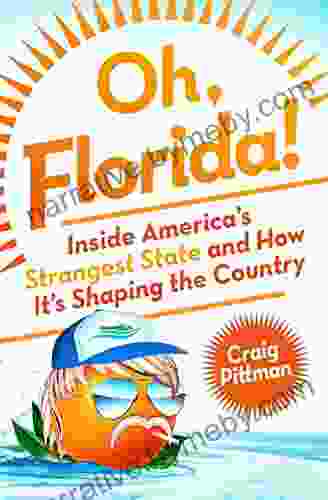 Oh Florida : How America S Weirdest State Influences The Rest Of The Country