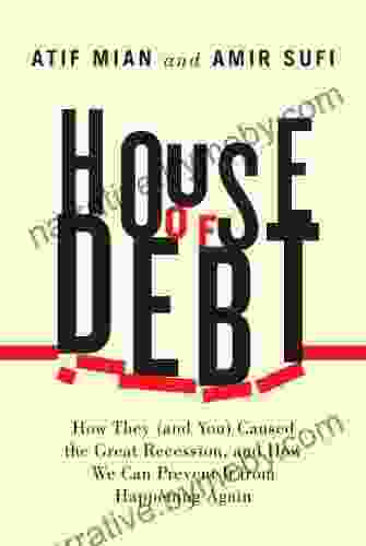 House Of Debt: How They (and You) Caused The Great Recession And How We Can Prevent It From Happening Again