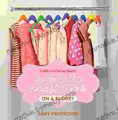 How To Build A Beautiful Wardrobe On A Budget Children S Fashion