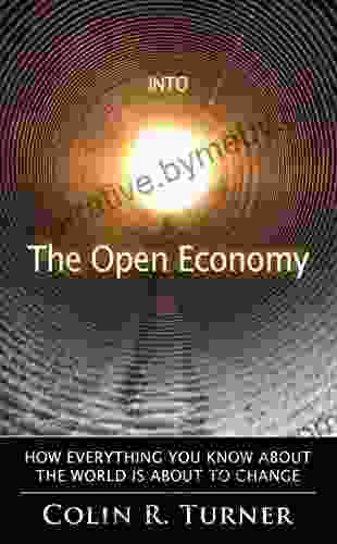 Into The Open Economy: How Everything You Know About The World Is About To Change