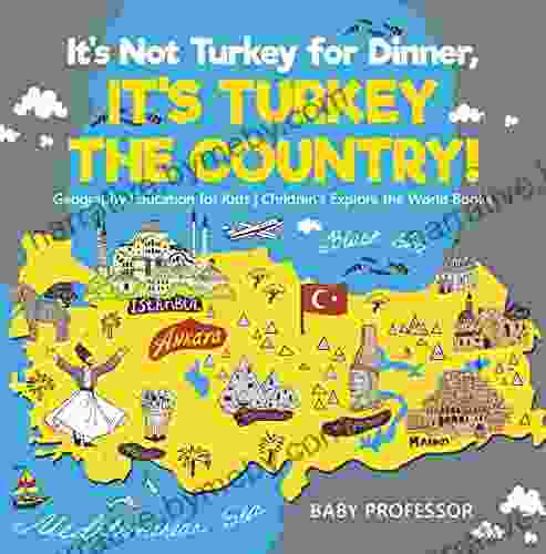 It S Not Turkey For Dinner It S Turkey The Country Geography Education For Kids Children S Explore The World