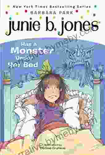 Junie B Jones #8: Junie B Jones Has a Monster Under Her Bed