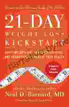 21 Day Weight Loss Kickstart: Boost Metabolism Lower Cholesterol And Dramatically Improve Your Health