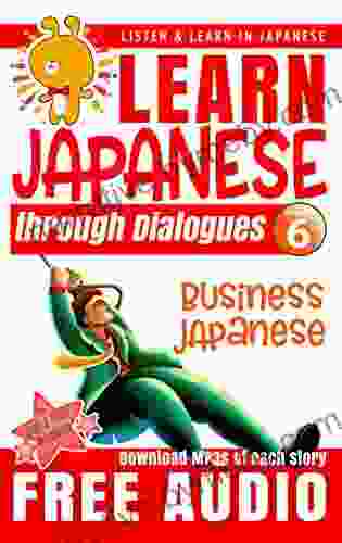 Learn Japanese through Dialogues: Business Japanese: Listen Learn in Japanese