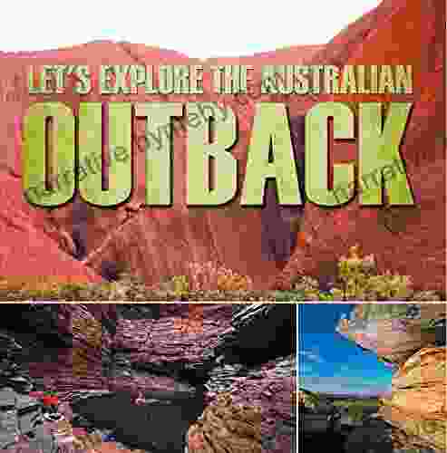 Let S Explore The Australian Outback: Australia Travel Guide For Kids (Children S Explore The World Books)