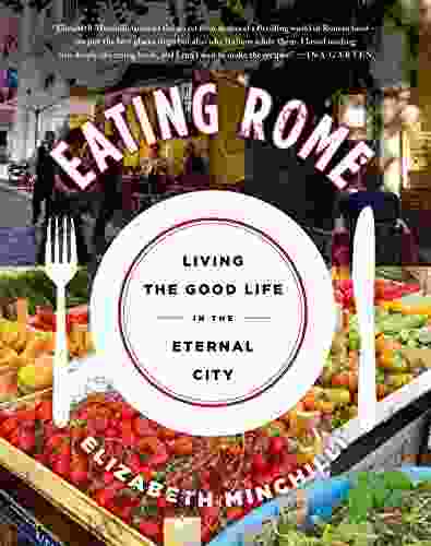 Eating Rome: Living The Good Life In The Eternal City