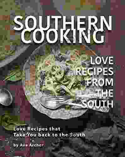 Southern Cooking Love Recipes from the South: Love Recipes that Take You back to the South