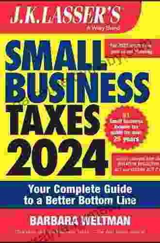 J K Lasser S Small Business Taxes 2024: Your Complete Guide To A Better Bottom Line