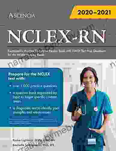 NCLEX RN Examination Practice Questions: Review With 1000+ Test Prep Questions For The NCLEX Nursing Exam