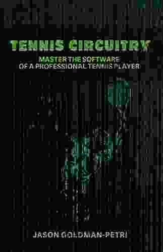 Tennis Circuitry: Master the Software of a Professional Tennis Player