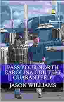 Pass Your North Carolina CDL Test Guaranteed 100 Most Common North Carolina Commercial Driver s License With Real Practice Questions