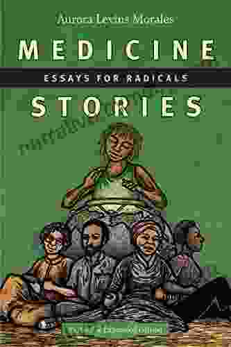 Medicine Stories: Essays For Radicals