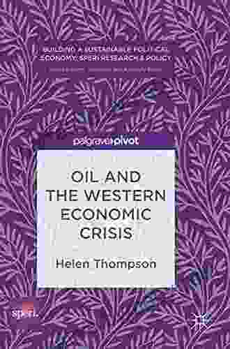 Oil And The Western Economic Crisis (Building A Sustainable Political Economy: SPERI Research Policy)