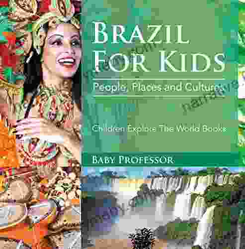 Brazil For Kids: People Places and Cultures Children Explore The World