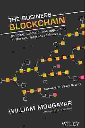 The Business Blockchain: Promise Practice and Application of the Next Internet Technology