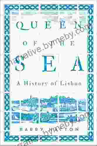 Queen Of The Sea: A History Of Lisbon