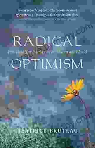 Radical Optimism: Practical Spirituality In An Uncertain World