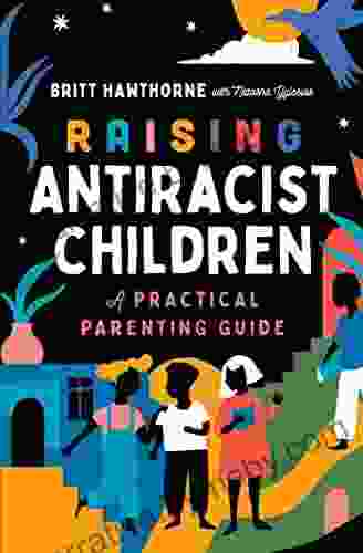 Raising Antiracist Children: A Practical Parenting Guide