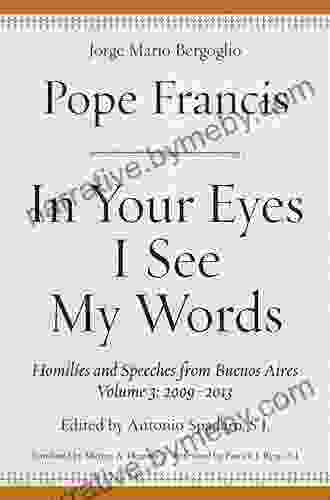 In Your Eyes I See My Words: Homilies And Speeches From Buenos Aires Volume 1: 1999 2004