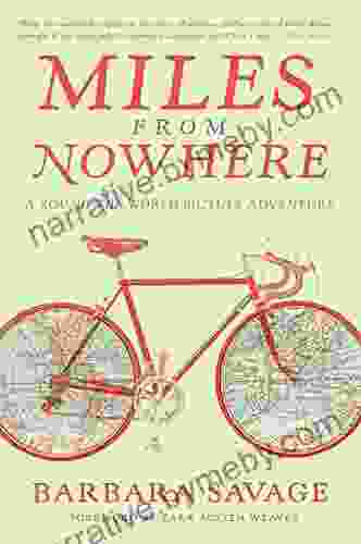 Miles From Nowhere: A Round The World Bicycle Adventure