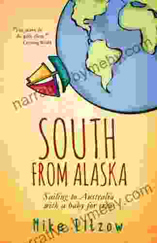 South From Alaska: Sailing To Australia With A Baby For Crew