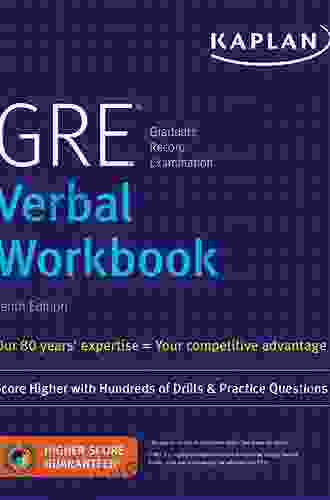 GRE Verbal Workbook: Score Higher With Hundreds Of Drills Practice Questions (Kaplan Test Prep)